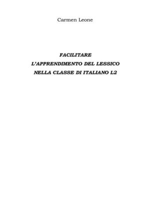 cover image of Facilitare  L'apprendimento del lessico Nella classe di italiano l2
